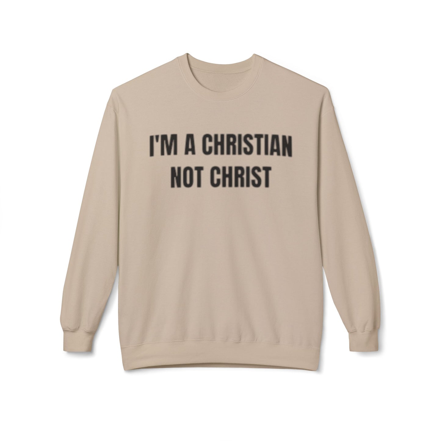 I’m a Christian, Not Christ Crewneck